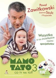 Mamo tato co ty na to? 3. Wszystko o co chcielibycie zapyta specjalistw (+DVD) - 2824257493