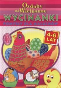 Pomysy dla maluchw. Ozdoby na Wielkanoc. Wycinanki (4-6 lat) - 2847064670