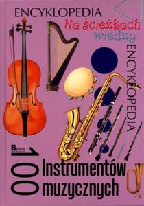 Na ciekach wiedzy. Encyklopedia. 100 Instrumentw muzycznych - 2824250847