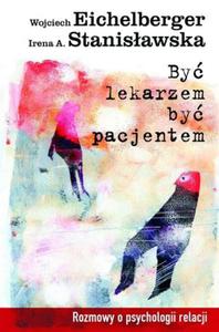 By lekarzem, by pacjentem. Rozmowy o psychologii relacji - 2824249380