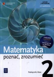 Matematyka. Pozna, zrozumie. Klasa 2, liceum / technikum. Zakres podstawowy