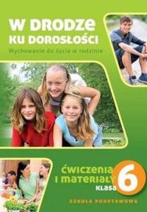 W drodze ku dorosoci. Klasa 6, szkoa podstawowa. Wychowanie do ycia w rodzinie. Zeszyt wicze - 2856480581