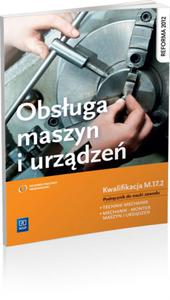 Obsuga maszyn i urzdze. Podrcznik do zawodu technik mechanik, mechanik-monter maszyn i urzdze