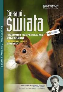 Ciekawi wiata. Przyroda. Szkoa ponadgimn. Cz 3. Biologia. Podrcznik. Przedmiot uzupeniajcy. - 2824242694