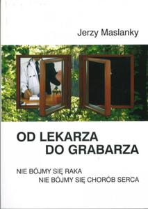 Od lekarza do grabarza.Nie bjmy si raka.Nie bjmy si chorb serca - 2847064504