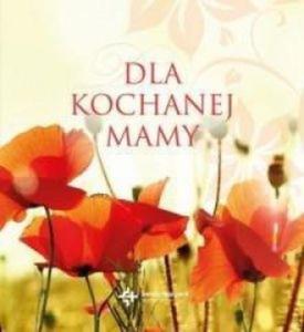 DLA KOCHANEJ MAMY W. WOJCIECH 9788375166255 - 2850659321