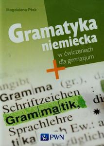 Gramatyka niemiecka w wiczeniach dla gimnazjum