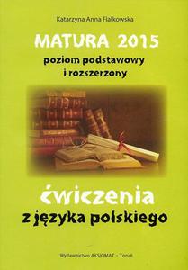 Matura 2015. Poziom podstawowy i rozszerzony. wiczenia z jzyka polskiego - 2824230237