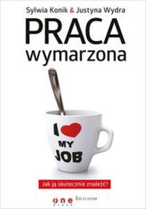 Praca wymarzona. Jak j skutecznie znale. - 2856009480