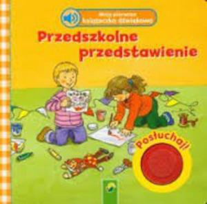 Moja pierwsza ksieczka dwikowa. Przedszkolne przedstawienie - 2824226051