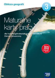 Oblicza geografii 3. Liceum i technikum. Maturalne karty pracy. Zakres rozszerzony. Matura 2015 - 2846321947