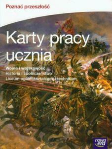 Pozna przeszo. Liceum/technikum. Historia. Karty pracy ucznia. Wojna i wojskowo