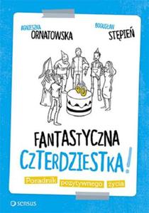 Fantastyczna czterdziestka! Poradnik pozytywnego ycia - 2824214474