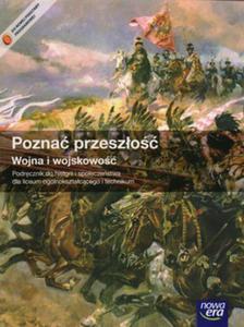 Pozna przeszo. Wojna i wojskowo. Liceum/Technikum. Historia. Podrcznik. - 2824210300