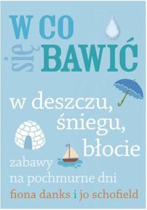 W co si bawi w deszczu, niegu, bocie. Zabawy na pochmurne dni - 2824196391