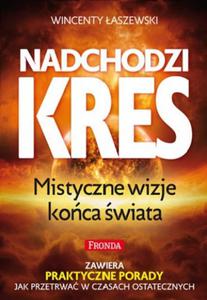 Nadchodzi kres. Mistyczne wizje koca wiata - 2856732712