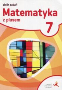 Matematyka z plusem. Klasa 7. Szkoa podstawowa. Zbiór zada