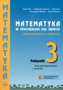 Matematyka w otaczajcym nas wiecie. Liceum, cz 3. Podrcznik. Zakres podstawowy i rozszerzony - 2856239483