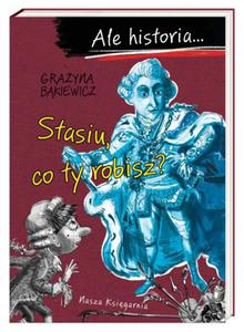 Ale historia... Stasiu, co ty robisz? - 2863296773