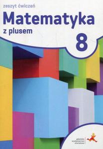 Matematyka z plusem. Klasa 8, Szkoa podst. Matematyka. Zeszyt wicze - 2863295441