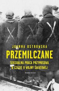 Przemilczane. Seksualna praca przymusowa w trakcie II wojny wiatowej - 2863293741