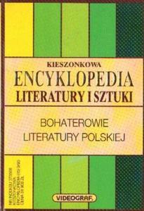 KIESZONKOWA ENCYKLOPEDIA LITERATURY I SZTUKI. BOHATEROWIE LITERATURY POLSKIEJ [antykwariat] - 2861021462