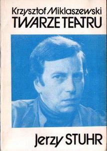 Krzysztof Miklaszewski TWARZE TEATRU. JERZY STUHR [antykwariat] - 2861021362