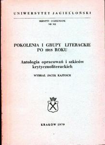 POKOLENIA I GRUPY LITERACKIE PO 1918 ROKU. ANTOLOGIA OPRACOWA I SZKICW KRYTYCZNOLITERACKICH [antykwariat] - 2861022123