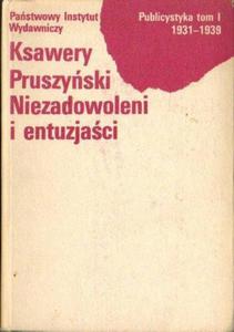 Ksawery Pruszyski NIEZADOWOLENI I ENTUZJACI. PUBLICYSTYKA TOM 1: 1931-1939 [antykwariat] - 2861022293