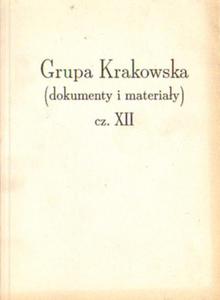 GRUPA KRAKOWSKA: DOKUMENTY I MATERIAY. CZʦ XII [antykwariat] - 2861022574