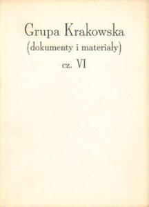 GRUPA KRAKOWSKA: DOKUMENTY I MATERIAY. CZʦ VI [antykwariat] - 2861022575