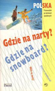 POLSKA. GDZIE NA NARTY? GDZIE NA SNOWBOARD? [antykwariat - 2861022237