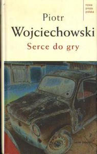 SERCE DO GRY Piotr Wojciechowski [antykwariat] - 2861023028