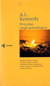 WSZYSTKO CZEGO POTRZEBUJESZ A.L. Kennedy - 2868129343