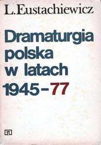 DRAMATURGIA POLSKA W LATACH 1945-77 L. Eustachiewicz [antykwariat] - 2861022544