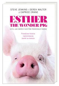 ESTHER THE WONDER PIG, CZYLI JAK DWCH FACETW POKOCHAO WINI Caprice Crane, Steve Jenkins, Derek Walter - 2861023271