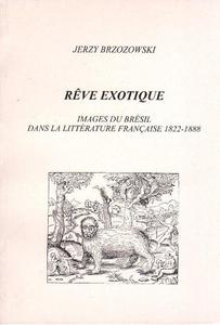 REVE EXOTIQUE. IMAGES DU BRESIL DANS LA LITTERATURE FRANCAISE 1822-1888 Jerzy Brzozowski [antykwariat] - 2861022549