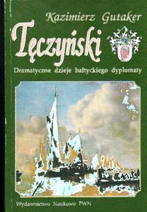 TCZYSKI. DRAMATYCZNE DZIEJE BATYCKIEGO DYPLOMATY Kazimierz Gutaker [antykwariat] - 2861021773