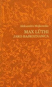 MAX LUTHI JAKO BAJKOZNAWCA Aleksandra Mojkowska - 2861022553