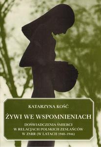 YWI WE WSPOMNIENIACH. DOWIADCZENIA MIERCI W RELACJACH POLSKICH ZESACW W ZSRR (W LATACH 1940-1946) - 2868308729