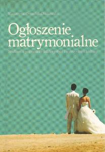 OGOSZENIE MATRYMONIALNE. STUDIUM Z POGRANICZA FOLKLORYSTYKI I ANTROPOLOGII KULTURY - 2861022331