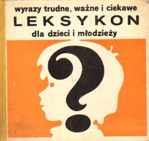 WYRAZY TRUDNE, WANE I CIEKAWE. LEKSYKON DLA DZIECI I MODZIEY [antykwariat] - 2864966535