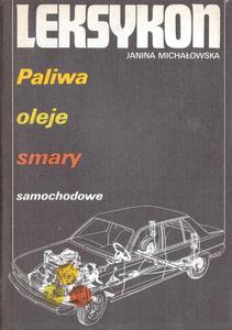 LEKSYKON: PALIWA, OLEJE, SMARY SAMOCHODOWE Janina Michaowska [antykwariat] - 2865119181