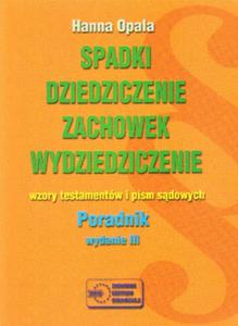 SPADKI, DZIEDZICZENIE, ZACHOWEK, WYDZIEDZICZENIE. WZORY TESTAMENTW I PISM SDOWYCH. PORADNIK - 2878395200