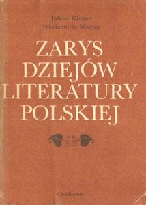 ZARYS DZIEJW LITERATURY POLSKIEJ Juliusz Kleiner, Wodzimierz Macig - 2872504219
