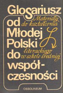 GLOSARIUSZ OD MODEJ POLSKI DO WSPӣCZESNOCI - 2872504222