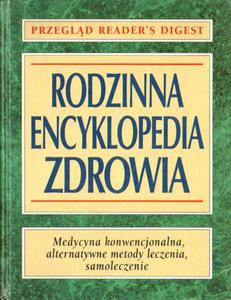 RODZINNA ENCYKLOPEDIA ZDROWIA. MEDYCYNA KONWENCJONALNA, ALTERNATYWNE METODY LECZENIA, SAMOLECZENIE [antykwariat] - 2865707310