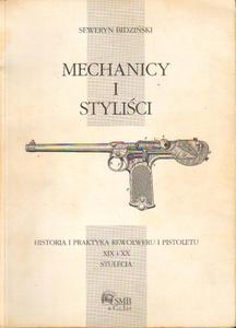 MECHANICY I STYLICI. HISTORIA I PRAKTYKA REWOLWERU I PISTOLETU XIX I XX STULECIA - 2872112991