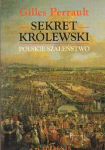 SEKRET KRLEWSKI. POLSKIE SZALESTWO Gilles Perrault - 2870369967