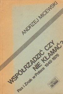 WSPӣRZDZI CZY NIE KAMA? PAX I ZNAK W POLSCE 1945-1976 Andrzej Micewski [antykwariat] - 2870472786